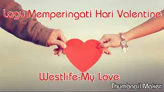 Download Lagu Memperingati Hari Valentine-Westlife-My Love-Valentine's Day Memorial Song MP3