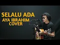 Download Lagu SELALU ADA - AYA IBRAHIM COVER LIRIK LAGU VIRAL