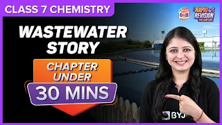 Wastewater Story | Full Chapter Revision Under 30 mins| Grade 7