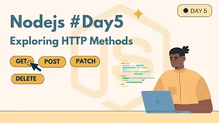 Nodejs Day5 Exploring HTTP Methods GET POST DELETE PATCH PUT