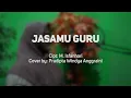 Download Lagu JASAMU GURU - COVER BY PRADIPTA WINDYA ANGGRAINI