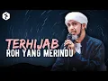 Download Lagu Terhijabnya ROH yang Merindukan Allah | Habib Ali Zaenal Abidin