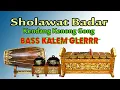 Download Lagu Sholawat Badar Versi Kendang Kenong Gong - Bass Horeg Kalem Gleerr