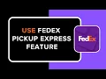 How to Use FedEx Pickup Express Feature