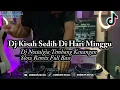 Download Lagu DJ KISAH SEDIH DI HARI MINGGU SLOW REMIX FULL BASS
