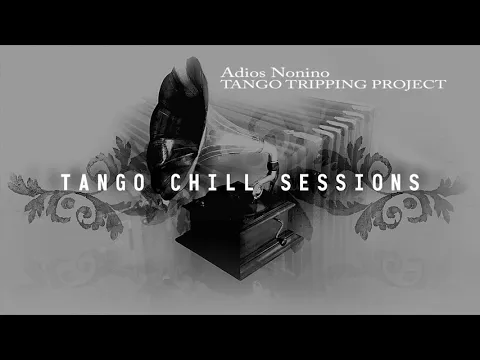 Download MP3 TANGO CHILL SESSIONS VOL. 1 FULL ALBUM!
