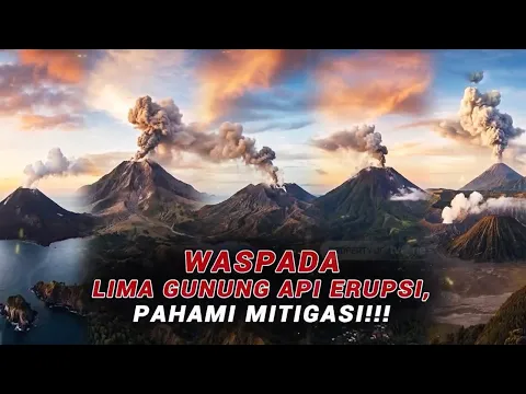 Waspada! Lima Gunung Api Erupsi, Pahami Mitigasi