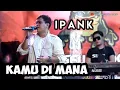 Download Lagu Ipank - Kamu Di Mana || Live Kungfu Kodok Entertainment