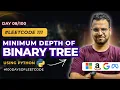 Leetcode 111 - Minimum Depth of Binary Tree DSA with Python in Hindi