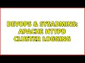 DevOps SysAdmins Apache httpd cluster logging 2 Solutions