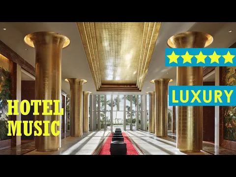 Download MP3 Hotel lobby music 2023 - Instrumental lounge music for 5-star hotels