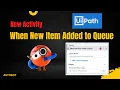 UiPath - When New Item Added to Queue Activity Studio 2022 10 updates UiPath Tutorials