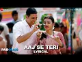 Download Lagu Aaj Se Teri - Akshay Kumar \u0026 Radhika Apte | Arijit Singh | Amit Trivedi | Padman | Lyrical