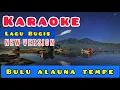 Download Lagu KARAOKE LAGU DAERAH BUGIS BULU ALAUNA TEMPE - MUSIC ARR ArlanMakber