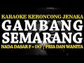 Download Lagu Gambang Semarang - Karaoke Keroncong Jenaka - Nada Pria dan Wanita