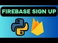 Authentication Sign Up Process - Firebase with Python Lesson 2