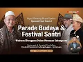 🔴Live Streaming Buya Syakur - Parade Budaya Dan Festival Santri | Pondok Pesantren Cadangpinggan