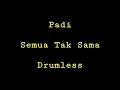 Download Lagu Padi - Semua Tak Sama - Drumless - Minus One Drum