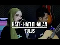 Download Lagu HATI - HATI DI JALAN - TULUS LIVE COVER INDAH YASTAMI