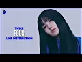 Download Lagu Twice (트와이스) - Four - Line Distribution - Farnat Distributions