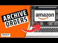 How To Archive Orders on Amazon - Full Guide 2025