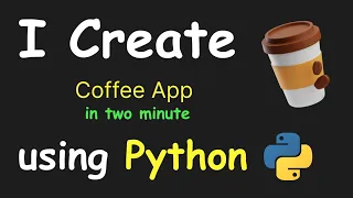 I CREATE COFFE APP IN 2 MIN USING PYTHON LEARN PYTHON BY BUILDING SIMPLE PROJECTS