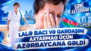 Lalə bacı və qardaşları axtarmaq üçün Rusiyadan Azərbaycana gəldi! / Seni axtariram 13.10.2026