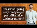 Does Irish Spring soap really repel pests like mice and mosquitoes