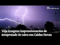 Lagu Veja imagens impressionantes de tempestade de raios em Caldas Novas