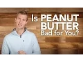 Is Peanut Butter Bad for You