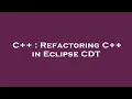 C Refactoring C in Eclipse CDT