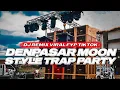 Lagu DJ TRAP PARTY DENPASAR MOON Cek Sound Slow Bass Terbaru ‼️