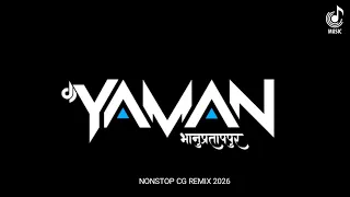 dj yaman nonstop cg remix rytham x edm cg song cg dj song mashup 2025