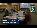 Isabella Co facing job cuts due to multimillion-dollar shortfall