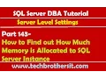 SQL Server DBA Tutorial 143-How to Find out How Much Memory is Allocated to SQL Server Instance