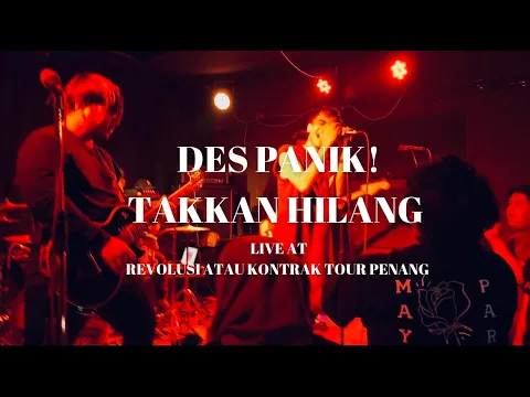 Download MP3 Des Panik! - Takkan Hilang Live @ Revolusi Atau Kontrak Tour (Penang)