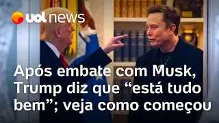 Trump diz que 'está tudo bem' após briga com Elon Musk; veja a troca de acusações e posts da tensão