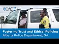 Albany Police Department GA Fostering Trust and Ethical Policing