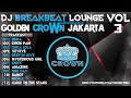 Download Lagu DJ BREAKBEAT LOUNGE 2018 [GOLDEN CROWN JAKARTA]