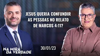 Jesus queria confundir as pessoas no relato de Marcos 4:11?