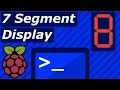How to Program a 7 Segment LED Display on Raspberry Pi