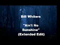 Bill Whiters - Ain't No Sunshine (Extended version)