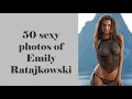 50 sexy photos of Emily Ratajkowski