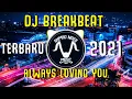 Download Lagu DJ BREAKBEAT BARAT ALWAYS LOVING YOU 🎵 TERBARU 2021 FULL BASS 🎵