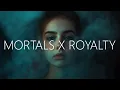 Download Lagu Mortals x Royalty (Mashup)