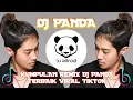 Download Lagu KUMPULAN REMIX DJ PANDA TERBAIK VIRAL TIKTOK 2025