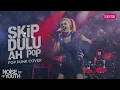 Naykilla, RYO & Jemsii – Skip Dulu Ah | Pop Punk Cover by Noise of Youth