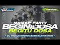 Lagu DJ MASHUP PARTY BEGINI DOSA BEGITU DOSA TRAP PARTY MIDDLE NROTOK KARNAVAL SOUND HOREG GONDANGLEGI