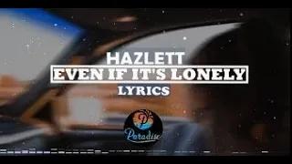 Download Hazlett - Even If It's Lonely (Lyrics) MP3