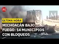 Drug cartel roadblocks in Michoacan 14 municipalities affected and the Mexico-Guadalajara highwa